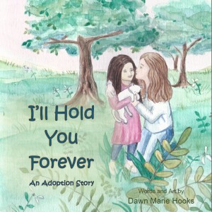 I'll Hold You Forever An Adoption Story